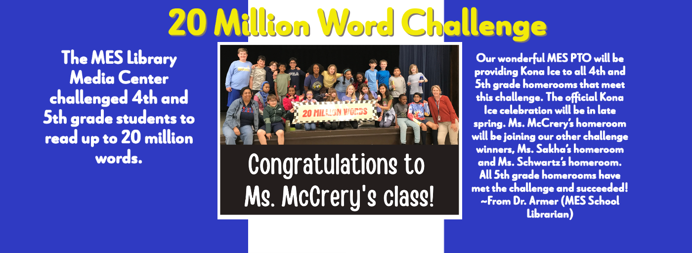 The MES Library Media Center challenged 4th and 5th grade students to read up to 20 million words. 